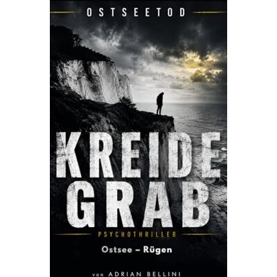 Bellini Kreidegrab: Ostseetod – Ein Rügen-Psychothriller Düsterer Ostsee-Krimi (Band 1) Bellini Kreidegrab: Ostseetod – Ein Rügen-Psychothriller Düsterer Ostsee-Krimi (Band 1)