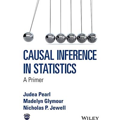 Pearl Causal Inference in Statistics: A Primer Pearl Causal Inference in Statistics: A Primer
