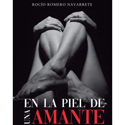 Romero Navarrete, Rocío En la piel de una amante Romero Navarrete, Rocío En la piel de una amante