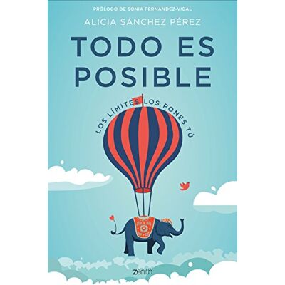 Alicia Sánchez Pérez Todo es posible: Los límites los pones tú (Autoayuda y superación) Alicia Sánchez Pérez Todo es posible: Los límites los pones tú (Autoayuda y superación)