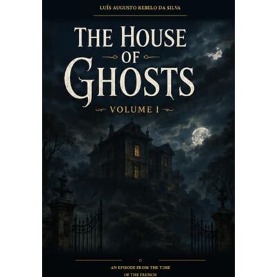 Silva The House of Ghosts: Volume I Silva The House of Ghosts: Volume I
