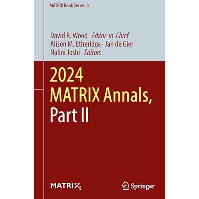 Springer 2024 MATRIX Annals, Part II: 8 (MATRIX Book Series, 8) Springer 2024 MATRIX Annals, Part II: 8 (MATRIX Book Series, 8)