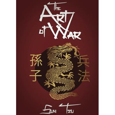 The Art of War (Annotated): Sun Tzu's Original Version of The Art of War in English, Complete Text and Commentaries explaining Sun Tzu's Military Strategy and Tactics The Art of War (Annotated): Sun Tzu's Original Version of The Art of War in English, Complete Text and Commentaries explaining Sun Tzu's Military Strategy and Tactics