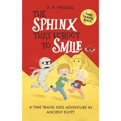 Tura The Sphinx That Forgot To Smile: Book 1 in The Time Travel Kids Series (Series 1 Ancient Civilisations) Tura The Sphinx That Forgot To Smile: Book 1 in The Time Travel Kids Series (Series 1 Ancient Civilisations)