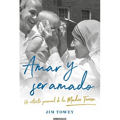 Towey, Jim Amar y ser amado. Un retrato de la Madre Teresa: Un retrato de la Madre Teresa (Best Seller) Towey, Jim Amar y ser amado. Un retrato de la Madre Teresa: Un retrato de la Madre Teresa (Best Seller)