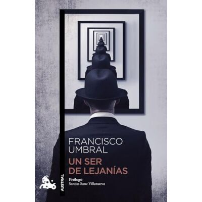 Francisco Umbral Un ser de lejanías (Contemporánea) Francisco Umbral Un ser de lejanías (Contemporánea)