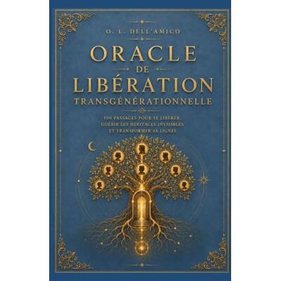 Dell Oracle de la Libération Transgénérationnelle: 100 passages symboliques pour se libérer, guérir et transformer son héritage familial: 4 (Collection de Libération Transgénérationnelle) Dell Oracle de la Libération Transgénérationnelle: 100 passages symboliques pour se libérer, guérir et transformer son héritage familial: 4 (Collection de Libération Transgénérationnelle)