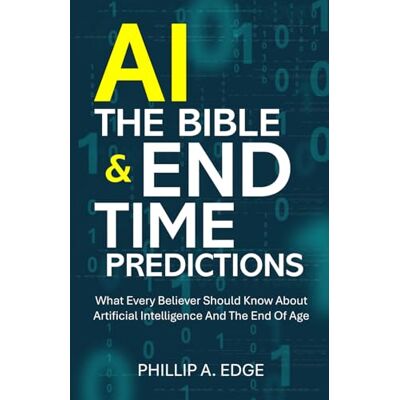 Garmin AI, The Bible & End Time Predictions: What Every Believer Should Know About Artificial Intelligence And The End Of Age Garmin AI, The Bible & End Time Predictions: What Every Believer Should Know About Artificial Intelligence And The End Of Age