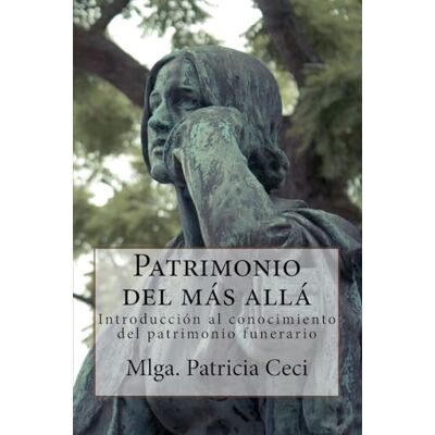 Elsa Patrimonio del mas alla: Introduccion al conocimiento del patrimonio funerario Elsa Patrimonio del mas alla: Introduccion al conocimiento del patrimonio funerario