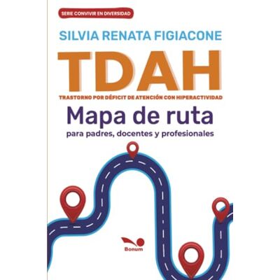 Figiacone, Silvia TDAH: Mapa de ruta para padres, docentes y profesionales (Serie Convivir en Diversidad) Figiacone, Silvia TDAH: Mapa de ruta para padres, docentes y profesionales (Serie Convivir en Diversidad)