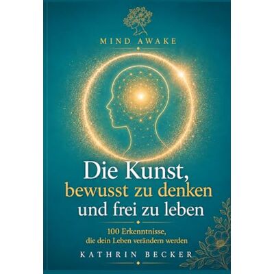 Becker Die Kunst, bewusst zu denken und frei zu leben: 100 Erkenntnisse, die dein Leben verändern werden Becker Die Kunst, bewusst zu denken und frei zu leben: 100 Erkenntnisse, die dein Leben verändern werden