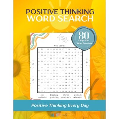 ART Positive Thinking Word Search: 80 Large Print Word Search Puzzles for Adults to Relax, Improve Focus, and Enjoy Mindful Moments ART Positive Thinking Word Search: 80 Large Print Word Search Puzzles for Adults to Relax, Improve Focus, and Enjoy Mindful Moments