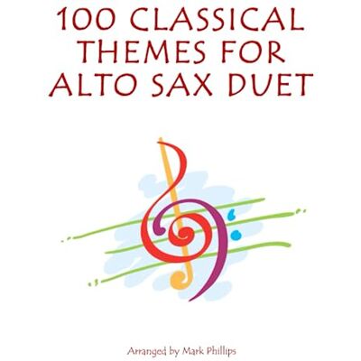 Philips 100 Classical Themes for Alto Sax Duet (Alto Sax Duet Anthology Series) Philips 100 Classical Themes for Alto Sax Duet (Alto Sax Duet Anthology Series)