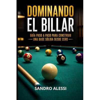 Alessi Dominando el Billar: Guía paso a paso para construir una base sólida desde cero Alessi Dominando el Billar: Guía paso a paso para construir una base sólida desde cero
