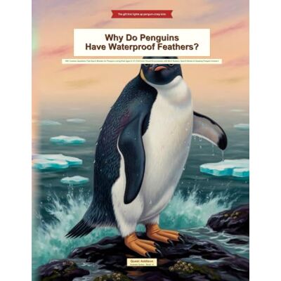 Garmin Why Do Penguins Have Waterproof Feathers?: 100+ Curious Questions That Spark Wonder for Penguin-Loving Kids Ages 6–12 Full-Color Visual Encyclopedia ... Spot-It Games & Amazing Penguin Answers Garmin Why Do Penguins Have Waterproof Feathers?: 100+ Curious Questions That Spark Wonder for Penguin-Loving Kids Ages 6–12 Full-Color Visual Encyclopedia ... Spot-It Games & Amazing Penguin Answers