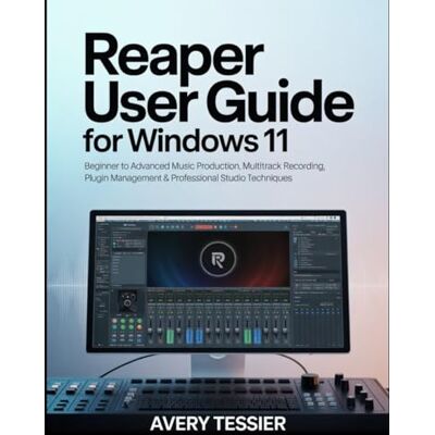 Avery Reaper User Guide for Windows 11: Beginner to Advanced Music Production, Multitrack Recording, Plugin Management & Professional Studio Techniques. Avery Reaper User Guide for Windows 11: Beginner to Advanced Music Production, Multitrack Recording, Plugin Management & Professional Studio Techniques.