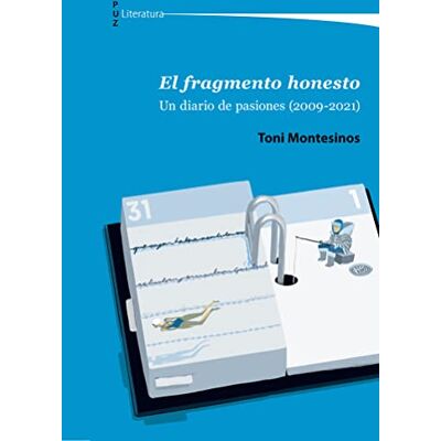 Toni El fragmento honesto: Un diario de pasiones (2009-2021): 19 (Literatura) Toni El fragmento honesto: Un diario de pasiones (2009-2021): 19 (Literatura)