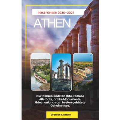 Drake Athen Reiseführer 2026: Die faszinierendsten Orte, zeitlose Altstädte, antike Monumente, Griechenlands am besten gehütete Geheimnisse. Drake Athen Reiseführer 2026: Die faszinierendsten Orte, zeitlose Altstädte, antike Monumente, Griechenlands am besten gehütete Geheimnisse.