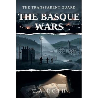 Roth The Transparent Guard: The Basque Wars: 3 Roth The Transparent Guard: The Basque Wars: 3
