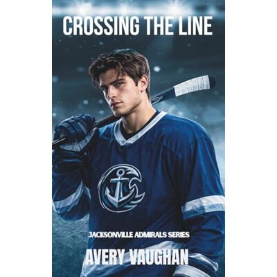 Avery Crossing the Line: A Forbidden Hockey Romance (Jacksonville Admirals) Avery Crossing the Line: A Forbidden Hockey Romance (Jacksonville Admirals)