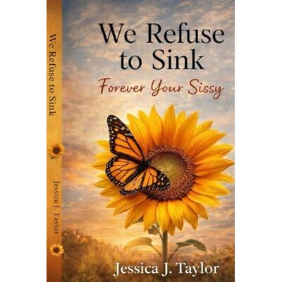 Taylor We Refuse to Sink: Forever Your Sissy Taylor We Refuse to Sink: Forever Your Sissy