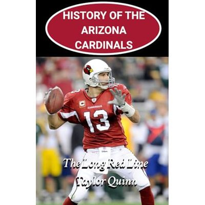 Taylor History of the Arizona Cardinals National Football League (NFL) Team: The Long Red Line Captures the History from Inception to the Present Day (The ... Series: A Comprehensive History of the NFL) Taylor History of the Arizona Cardinals National Football League (NFL) Team: The Long Red Line Captures the History from Inception to the Present Day (The ... Series: A Comprehensive History of the NFL)