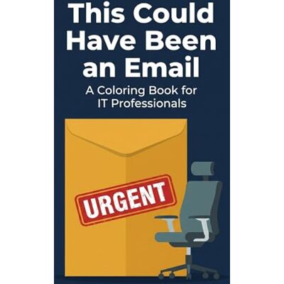 Fernandes This could have been an email: A coloring book for IT Professionals Fernandes This could have been an email: A coloring book for IT Professionals