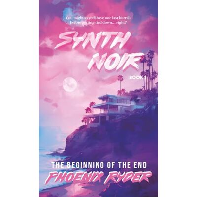 Phoenix Synth Noir Book 1 (Vintage Mass Market Edition): The Beginning of the End (Synth Noir (Vintage Mass Market Edition)) Phoenix Synth Noir Book 1 (Vintage Mass Market Edition): The Beginning of the End (Synth Noir (Vintage Mass Market Edition))