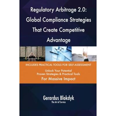 ART Regulatory Arbitrage 2.0: Global Compliance Strategies That Create Competitive Advantage ART Regulatory Arbitrage 2.0: Global Compliance Strategies That Create Competitive Advantage
