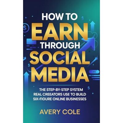 Avery How to earn through social media: The Step-by-Step System Real Creators Use to Build Six-Figure Online Businesses Avery How to earn through social media: The Step-by-Step System Real Creators Use to Build Six-Figure Online Businesses