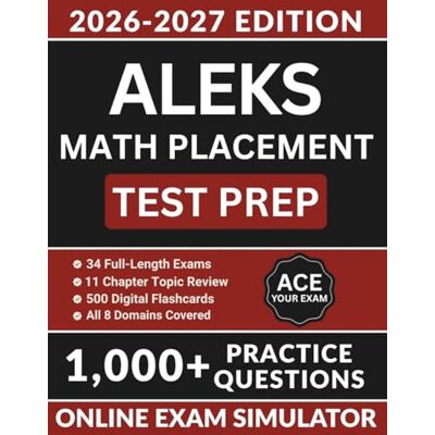 Roland ALEKS Math Placement Test Prep: Complete Study Guide with 1,000+ Practice Questions, College Algebra Review, Precalculus Foundations, and Full Answer Explanations Roland ALEKS Math Placement Test Prep: Complete Study Guide with 1,000+ Practice Questions, College Algebra Review, Precalculus Foundations, and Full Answer Explanations