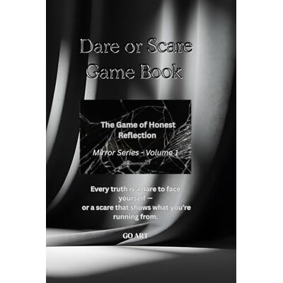 ART DARE OR SCARE GAME BOOK: The Truth-Telling Game That Reveals How Others See You and Unlocks Personal Growth, Deep Self-Awareness Honest Reflection, and Personal Transformation (THE MIRROR SERIES) ART DARE OR SCARE GAME BOOK: The Truth-Telling Game That Reveals How Others See You and Unlocks Personal Growth, Deep Self-Awareness Honest Reflection, and Personal Transformation (THE MIRROR SERIES)