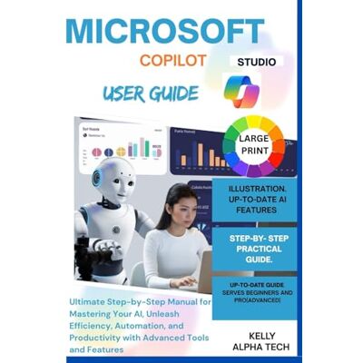 Alpha MICROSOFT COPILOT STUDIO USER GUIDE: Ultimate Step-by-Step Manual for Mastering Your AI, Unleash Efficiency, Automation, and Productivity with Advanced Tools and Features Alpha MICROSOFT COPILOT STUDIO USER GUIDE: Ultimate Step-by-Step Manual for Mastering Your AI, Unleash Efficiency, Automation, and Productivity with Advanced Tools and Features
