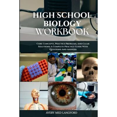 Avery High School Biology Workbook: Core Concepts, Practice Questions, and Clear Answers for Students and Teachers Avery High School Biology Workbook: Core Concepts, Practice Questions, and Clear Answers for Students and Teachers