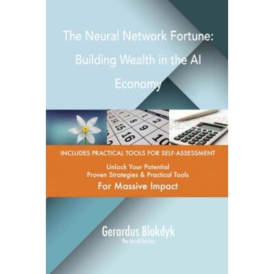 ART The Neural Network Fortune: Building Wealth in the AI Economy ART The Neural Network Fortune: Building Wealth in the AI Economy