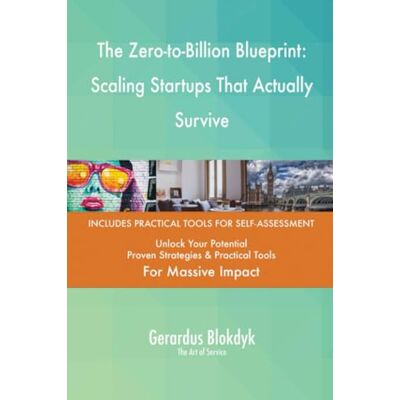 The Zero-to-Billion Blueprint: Scaling Startups That Actually Survive The Zero-to-Billion Blueprint: Scaling Startups That Actually Survive