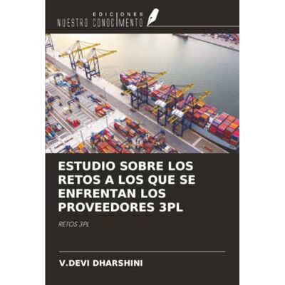 Devi ESTUDIO SOBRE LOS RETOS A LOS QUE SE ENFRENTAN LOS PROVEEDORES 3PL: RETOS 3PL Devi ESTUDIO SOBRE LOS RETOS A LOS QUE SE ENFRENTAN LOS PROVEEDORES 3PL: RETOS 3PL