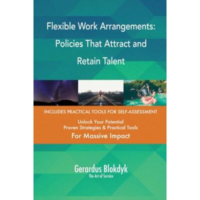 ART Flexible Work Arrangements: Policies That Attract and Retain Talent ART Flexible Work Arrangements: Policies That Attract and Retain Talent