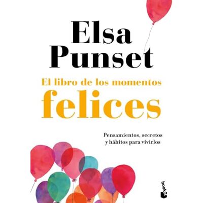 Elsa El libro de los momentos felices: Pensamientos, secretos y hábitos para vivirlos (Vivir Mejor) Elsa El libro de los momentos felices: Pensamientos, secretos y hábitos para vivirlos (Vivir Mejor)