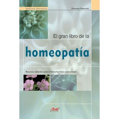 Fabrocini, Vincenzo El gran libro de la homeopatía: Recursos naturales para el bienestar físico y emocional Fabrocini, Vincenzo El gran libro de la homeopatía: Recursos naturales para el bienestar físico y emocional