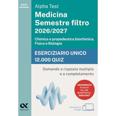 Alpha Medicina. Semestre filtro 2026-2027. Chimica e propedeutica biochimica, fisica e biologia. Eserciziario unico 12.000 quiz. Con simulatore online (TestUniversitari) Alpha Medicina. Semestre filtro 2026-2027. Chimica e propedeutica biochimica, fisica e biologia. Eserciziario unico 12.000 quiz. Con simulatore online (TestUniversitari)