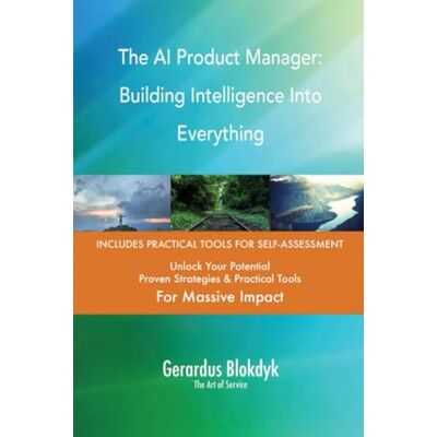 ART The AI Product Manager: Building Intelligence Into Everything ART The AI Product Manager: Building Intelligence Into Everything