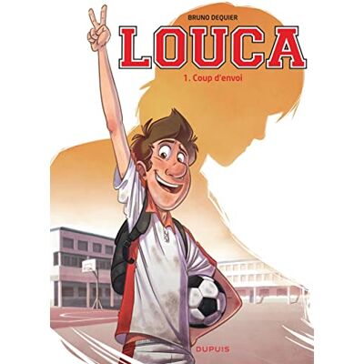 Bruno Dequier Louca Tome 1 Coup d'envoi Bruno Dequier Louca Tome 1 Coup d'envoi