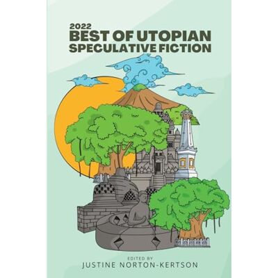 Symantec 2022 Best of Utopian Speculative Fiction (Best of Utopian Speculative Fiction Anthologies) Symantec 2022 Best of Utopian Speculative Fiction (Best of Utopian Speculative Fiction Anthologies)