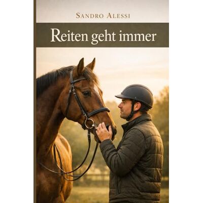 Alessi Reiten geht immer: Ein tiefgehender Leitfaden über Lernmethoden, Sicherheit und biomechanische Grundlagen für Erwachsene Alessi Reiten geht immer: Ein tiefgehender Leitfaden über Lernmethoden, Sicherheit und biomechanische Grundlagen für Erwachsene