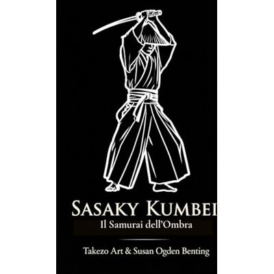 ART Sasaky Kumbei: Il Samurai dell’Ombra ART Sasaky Kumbei: Il Samurai dell’Ombra