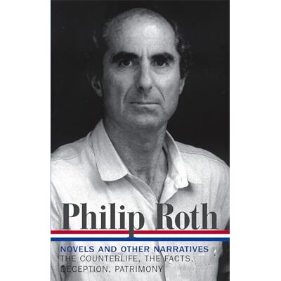 Philip Roth: Novels & Other Narratives 1986-1991 (LOA #185): The Counterlife / The Facts / Deception / Patrimony: 5 ( Philip Roth Edition) Philip Roth: Novels & Other Narratives 1986-1991 (LOA #185): The Counterlife / The Facts / Deception / Patrimony: 5 ( Philip Roth Edition)