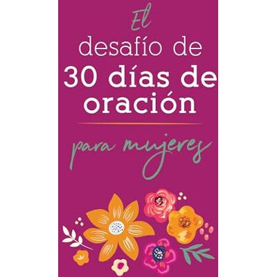 Dell El desafío de 30 días de oración para mujeres/ The 30-Day Prayer Challenge for Women Dell El desafío de 30 días de oración para mujeres/ The 30-Day Prayer Challenge for Women