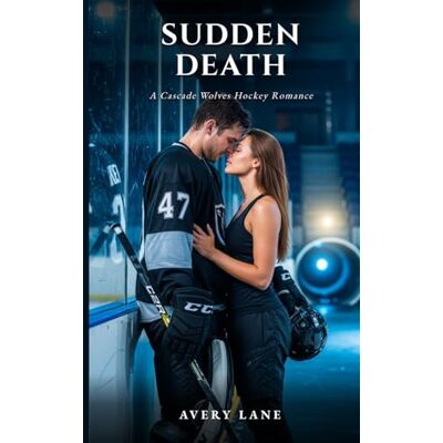 Avery Sudden Death: A Cascade Wolves Hockey Romance Book 7 Avery Sudden Death: A Cascade Wolves Hockey Romance Book 7