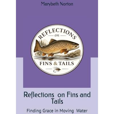 Symantec Reflections on Fins and Tails: Finding Grace in Moving Water Symantec Reflections on Fins and Tails: Finding Grace in Moving Water